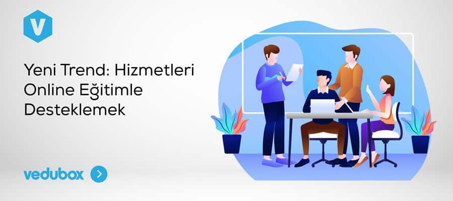 yeni trend hizmetleri online egitimle desteklemek