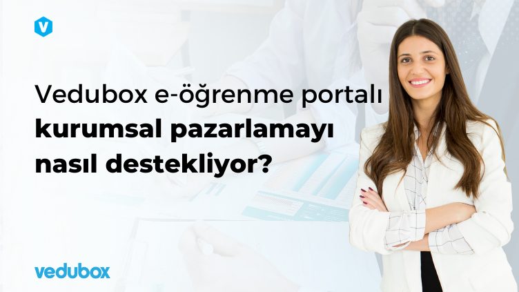 Vedubox e ogrenme portali kurumsal pazarlamayi nasil destekliyor